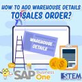 SAP Business One Indonesia Tips How to Add Warehouse Details to Sales Order