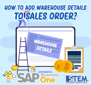 SAP Business One Indonesia Tips How to Add Warehouse Details to Sales Order