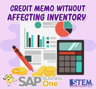 SAP Business One Tips Credit Memo Without Affecting Inventory