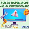 SAP Business One Tips how to troublesoot add on installation failed