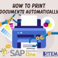 sap business one tips how to print document automatically