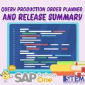 SAP Business One Tips Query Production Order Planned And Release Summary