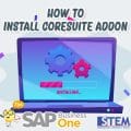 SAP Business One Tips How to Install Coresuite Addon