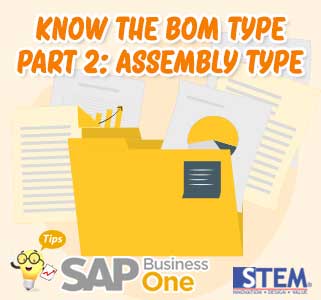 know the bom type assembly type sap b1